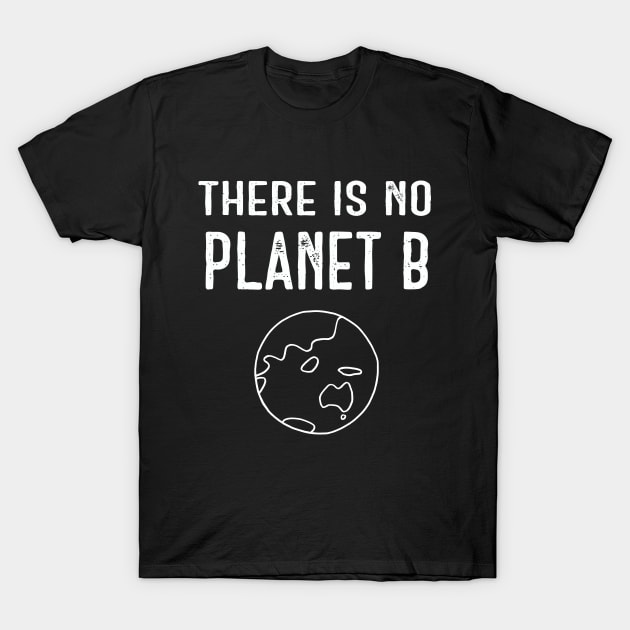 There Is No Planet B (White) - Black T-Shirt by ImperfectLife